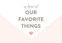 A Few of Our Favorite Things... 